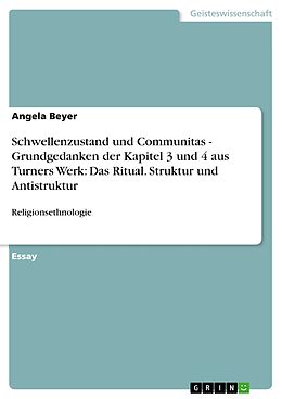 E-Book (epub) Schwellenzustand und Communitas - Grundgedanken der Kapitel 3 und 4 aus Turners Werk: Das Ritual. Struktur und Antistruktur von Angela Beyer
