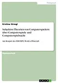 E-Book (epub) Subjektive Theorien von Computerspielern über Computerspiele und Computerspielsucht von Kristina Striegl