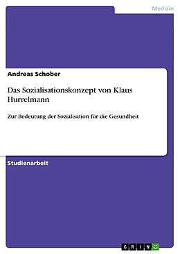 Kartonierter Einband Das Sozialisationskonzept von Klaus Hurrelmann von Andreas Schober