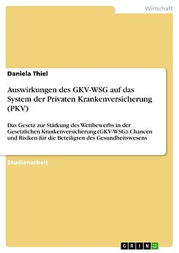 Kartonierter Einband Auswirkungen des GKV-WSG auf das System der Privaten Krankenversicherung (PKV) von Daniela Thiel