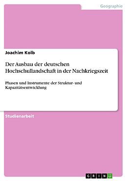 E-Book (pdf) Der Ausbau der deutschen Hochschullandschaft in der Nachkriegszeit von Joachim Kolb
