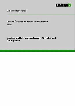 E-Book (epub) Kosten- und Leistungsrechnung - Ein Lehr- und Übungsbuch von Lutz Völker, Jörg Herold