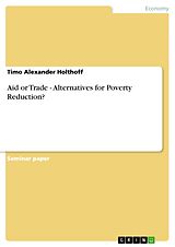E-Book (epub) Aid or Trade - Alternatives for Poverty Reduction? von Timo Alexander Holthoff