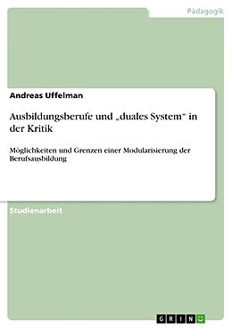 Kartonierter Einband Ausbildungsberufe und  duales System  in der Kritik von Andreas Uffelman