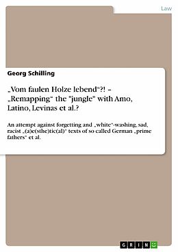 E-Book (pdf) "Vom faulen Holze lebend"?! - "Remapping" the "jungle" with Amo, Latino, Levinas et al.? von Georg Schilling