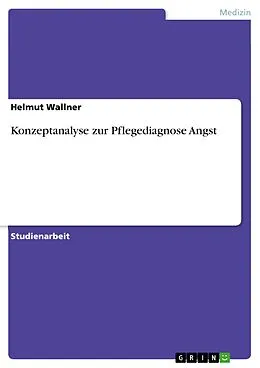 E-Book (epub) Konzeptanalyse zur Pflegediagnose Angst von Helmut Wallner