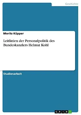 E-Book (epub) Leitlinien der Personalpolitik des Bundeskanzlers Helmut Kohl von Moritz Küpper