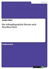 E-Book (epub) Die Selbstpflegedefizit-Theorie nach Dorothea Orem von Guido Pabst
