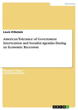 E-Book (pdf) American Tolerance of Government Intervention and Socialist Agendas During an Economic Recession von Louis DiNatale