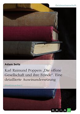 E-Book (epub) Karl Raimund Poppers "Die offene Gesellschaft und ihre Feinde". Eine detaillierte Auseinandersetzung von Adam Seitz