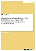 E-Book (epub) Finance-Growth Nexus: Evidence from Indian Economy using Causality Co-Integration Test based on Error Correction Model von Manoj Dora