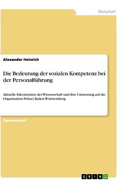 Kartonierter Einband Die Bedeutung der sozialen Kompetenz bei der Personalführung von Alexander Heinrich