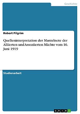 E-Book (epub) Quelleninterpretation der Mantelnote der Alliierten und Assoziierten Mächte vom 16. Juni 1919 von Robert Pilgrim