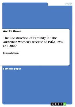 Couverture cartonnée The Construction of Feminity in 'The Australian Women's Weekly' of 1962, 1982 and 2009 de Annika Onken