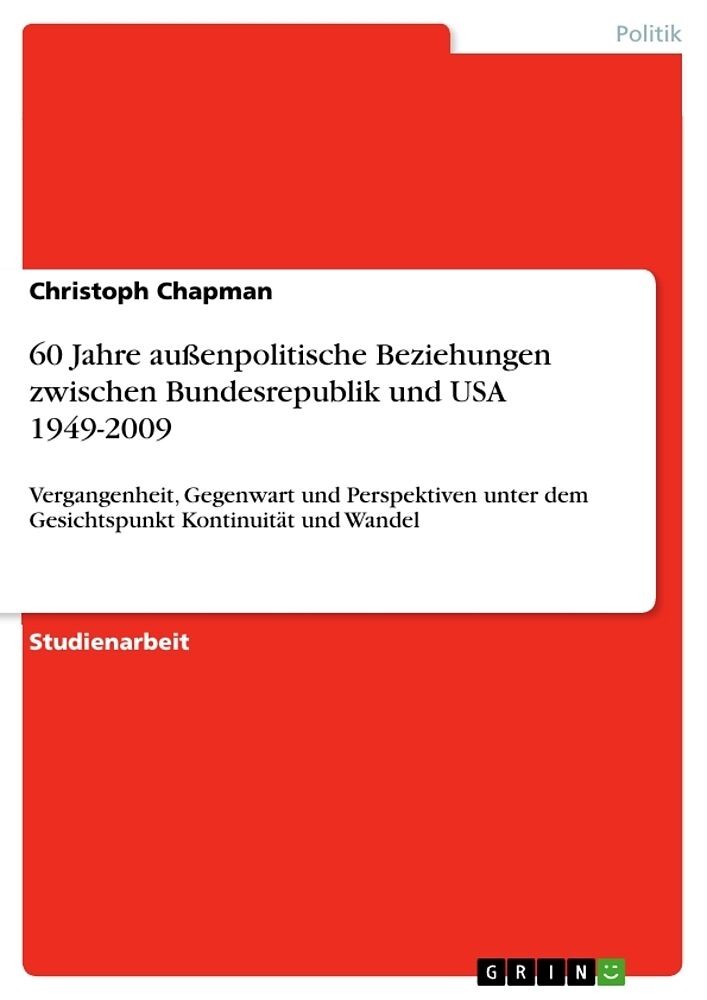 60 Jahre aussenpolitische Beziehungen zwischen Bundesrepublik und USA 1949-2009