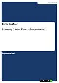 E-Book (epub) Learning 2.0 im Unternehmenskontext von Bernd Hopfner