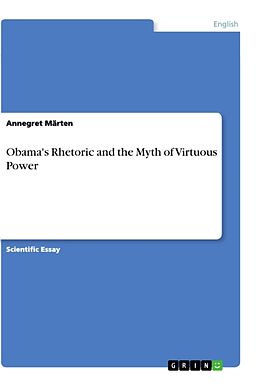 Couverture cartonnée Obama's Rhetoric and the Myth of Virtuous Power de Annegret Märten