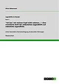 E-Book (epub) "Ich lass´ mir meinen Kopf nicht nehmen..." - Eine erweiterte Sicht der ambulanten Jugendhilfe auf männliche Jugendliche von Oliver Hülsermann