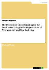 eBook (epub) The Potential of Cross-Marketing for the Destination Management Organizations of New York City and New York State de Yvonne Koppen