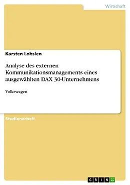E-Book (epub) Analyse des externen Kommunikationsmanagements eines ausgewählten DAX 30-Unternehmens von Karsten Lobsien