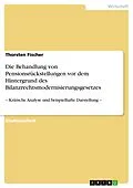 E-Book (epub) Die Behandlung von Pensionsrückstellungen vor dem Hintergrund des Bilanzrechtsmodernisierungsgesetzes von Thorsten Fischer