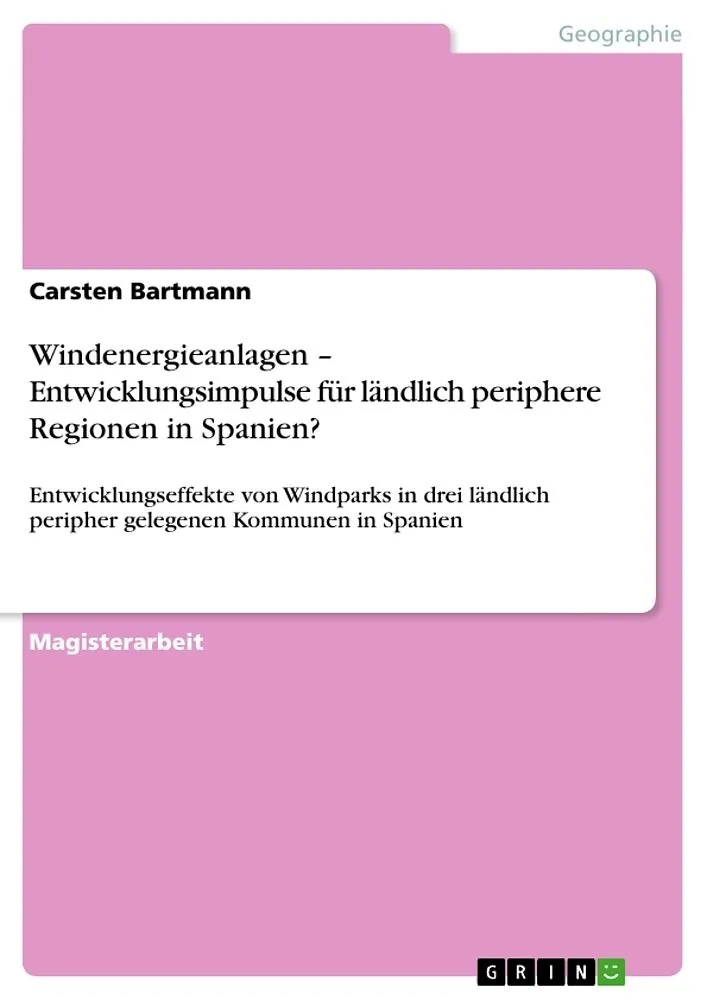 Windenergieanlagen - Entwicklungsimpulse für ländlich periphere Regionen in Spanien?