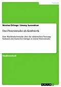 E-Book (epub) Das Fitnessstudio als Kraftwerk von Nicolas Ürlings, Jimmy Surendran