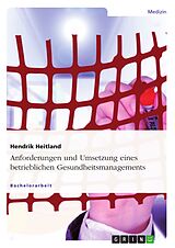 E-Book (pdf) Anforderungen und Umsetzung eines betrieblichen Gesundheitsmanagements von Hendrik Heitland