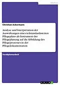 E-Book (epub) Analyse und Interpretation der Auswirkungen eines teilstandardisierten Pflegeplans als Instrument der Pflegeplanung auf die Abbildung des Pflegeprozesses in der Pflegedokumentation von Christian Ackermann