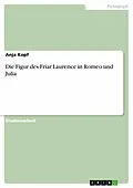E-Book (pdf) Die Figur des Friar Laurence in Romeo und Julia von Anja Kopf