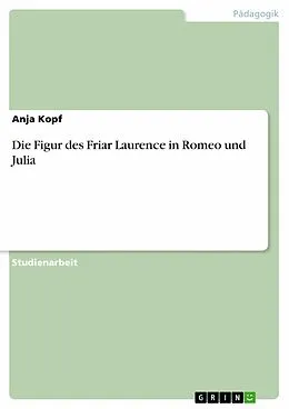 E-Book (pdf) Die Figur des Friar Laurence in Romeo und Julia von Anja Kopf