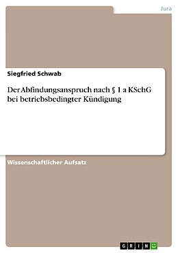 E-Book (epub) Der Abfindungsanspruch nach § 1 a KSchG bei betriebsbedingter Kündigung von Siegfried Schwab
