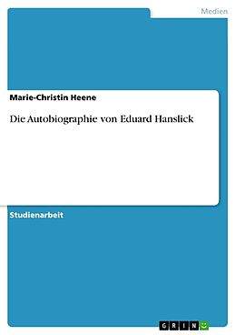 Kartonierter Einband Die Autobiographie von Eduard Hanslick von Marie-Christin Heene