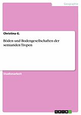 E-Book (pdf) Böden und Bodengesellschaften der semiariden Tropen von Christina G.