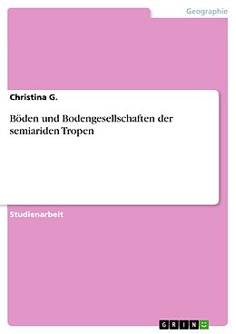 E-Book (epub) Böden und Bodengesellschaften der semiariden Tropen von Christina G.