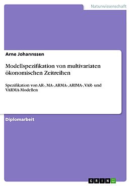 E-Book (epub) Modellspezifikation von multivariaten ökonomischen Zeitreihen von Arne Johannssen