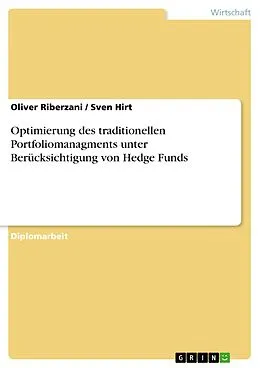 E-Book (pdf) Optimierung des traditionellen Portfoliomanagments unter Berücksichtigung von Hedge Funds von Oliver Riberzani, Sven Hirt