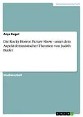 E-Book (epub) Die Rocky Horror Picture Show - unter dem Aspekt feministischer Theorien von Judith Butler von Anja Kegel