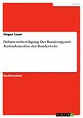 E-Book (pdf) Parlamentsbeteiligung: Der Bundestag und Auslandseinsätze der Bundeswehr von Jürgen Sauer