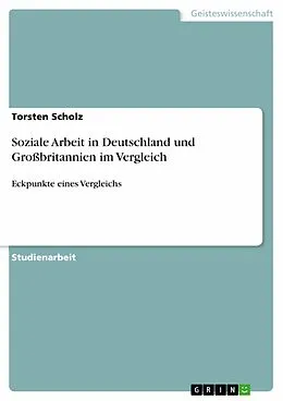 E-Book (epub) Soziale Arbeit in Deutschland und Großbritannien im Vergleich von Torsten Scholz