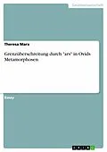 E-Book (pdf) Grenzüberschreitung durch "ars" in Ovids Metamorphosen von Theresa Marx