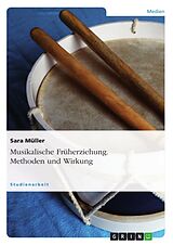 Kartonierter Einband Musikalische Früherziehung. Methoden und Wirkung von Sara Müller