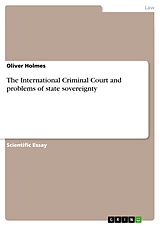 E-Book (pdf) The International Criminal Court and problems of state sovereignty von Oliver Holmes