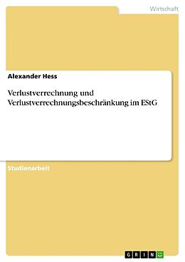 Kartonierter Einband Verlustverrechnung und Verlustverrechnungsbeschränkung im EStG von Alexander Hess