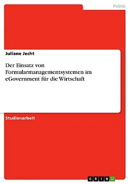 E-Book (epub) Der Einsatz von Formularmanagementsystemen im eGovernment für die Wirtschaft von Juliane Jecht