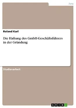 E-Book (epub) Die Haftung des GmbH-Geschäftsführers in der Gründung von Roland Karl