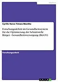 E-Book (pdf) Forschungsdefizit im Gesundheitssystem für die Optimierung der Schnittstelle Bürger - Gesundheitsversorgung (Bü-GV) von Cyrille Herve Timwo Monthe