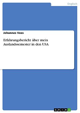 E-Book (epub) Erfahrungsbericht über mein Auslandssemester in den USA von Johannes Vees