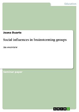 eBook (epub) Social influences in brainstorming groups de Joana Duarte