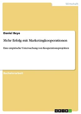 Kartonierter Einband Mehr Erfolg mit Marketingkooperationen von Daniel Beye